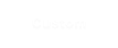 Custom